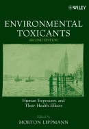 Environmental Toxicants: Human Exposures and Their Health Effects - Lippmann, Morton