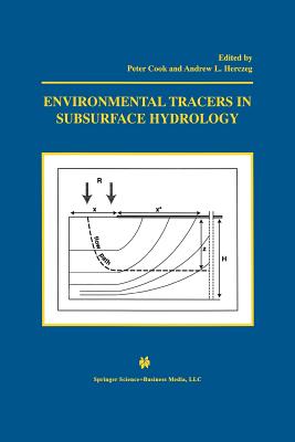 Environmental Tracers in Subsurface Hydrology - Cook, Peter G (Editor), and Herczeg, Andrew L (Editor)