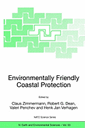 Environmentally Friendly Coastal Protection: Proceedings of the NATO Advanced Research Workshop on Environmentally Friendly Coastal Protection Structures, Varna, Bulgaria, 25-27 May 2004