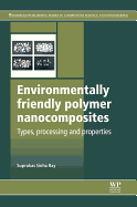 Environmentally Friendly Polymer Nanocomposites: Types, Processing and Properties