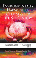 Environmentally Harmonious Chemistry for the 21st Century