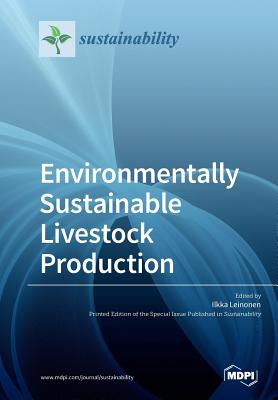 Environmentally Sustainable Livestock Production - Leinonen, Ilkka (Guest editor)