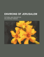 Environs of Jerusalem; Pictorial and Descriptive