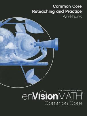 Envision Math Common Core Reteaching and Practice Workbook, Grade 4 - Scott Foresman-Addison Wesley (Creator)