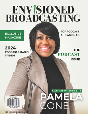 Envisioned Broadcasting Magazine - Winter Issue 4 - 2024 - Moore, Jaresha, and Cone, Pamela, and Allen, Stephanie