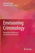 Envisioning Criminology: Researchers on Research as a Process of Discovery