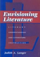 Envisioning Literature: Literary Understanding and Literature Instruction