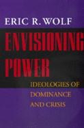 Envisioning Power: Ideologies of Dominance and Crisis