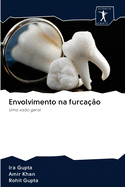 Envolvimento na furca??o