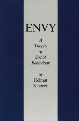 Envy: A Theory of Social Behaviour - Schoeck, Helmut