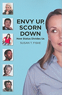 Envy Up, Scorn Down: How Status Divides Us