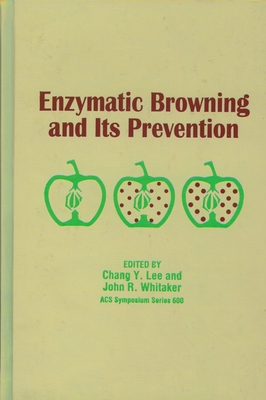 Enzymatic Browning and Its Prevention - Lee, Chang Y (Editor), and Whitaker, John R (Editor)