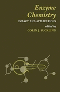 Enzyme Chemistry: Impact & Applications - Suckling, Colin J (Editor)