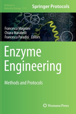 Enzyme Engineering: Methods and Protocols - Magnani, Francesca (Editor), and Marabelli, Chiara (Editor), and Paradisi, Francesca (Editor)