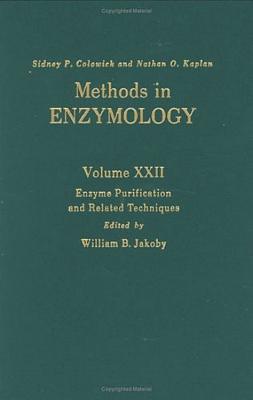 Enzyme Purification and Related Techniques: Volume 22 - Kaplan, Nathan P, and Colowick, Nathan P, and Jakoby, William B