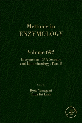 Enzymes in RNA Science and Biotechnology Part B - Yamagami, Ryota (Volume editor), and Kwok, Chun Kit (Volume editor)