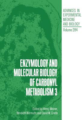 Enzymology and Molecular Biology of Carbonyl Metabolism 3 - Crabb, David W (Editor), and Weiner, Henry (Editor), and Wermuth, Bendicht (Editor)