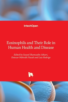 Eosinophils and Their Role in Human Health and Disease - Athari, Seyyed Shamsadin (Editor), and Nasab, Entezar Mehrabi (Editor), and Rodrigo, Luis (Editor)