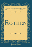 Eothen (Classic Reprint)