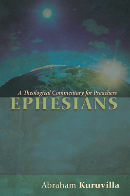 Ephesians: A Theological Commentary for Preachers - Kuruvilla, Abraham