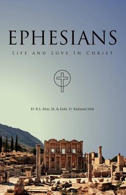 Ephesians, Life and Love in Christ - Beal, Richard S, and Radmacher, Earl D