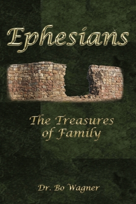 Ephesians: The Treasures of Family - Wagner, Bo