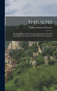 Ephialtes: Eine Pathologisch-Mythologische Abhandlung ber Die Alptraume Und Alpdmonen Des Klassischen Altertums