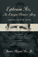 Ephraim Fox: An Oregon Pioneer Story