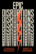 Epic Disruptions: 11 Innovations That Shaped Our Modern World