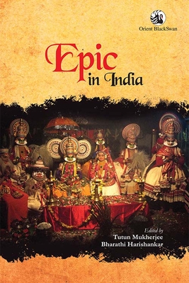 Epic in India - Mukherjee, Tutun (Editor), and Harishankar, Bharathi (Editor)