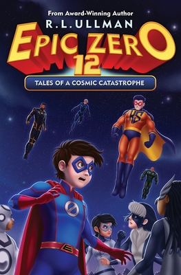 Epic Zero 12: Tales of a Cosmic Catastrophe - Ullman, R L