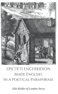Epicteti Enchiridion, Made English in a Poetical Paraphrase
