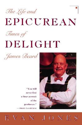 Epicurean Delight: Life and Times of James Beard - Jones, Evan