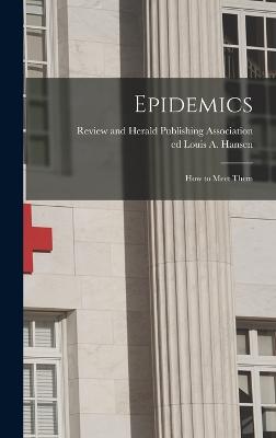 Epidemics; How to Meet Them - Hansen, Louis a Ed (Creator), and Review and Herald Publishing Associat (Creator)