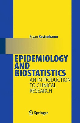 Epidemiology and Biostatistics: An Introduction to Clinical Research - Kestenbaum, Bryan