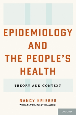 Epidemiology and the People's Health: Theory and Context - Krieger, Nancy