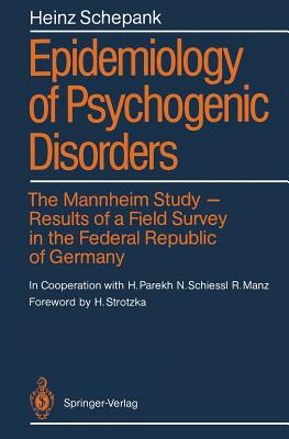 Epidemiology of Psychogenic Disorders: The Mannheim Study - Results of a Field Survey in the Federal Republic of Germany - Parekh, H, and Schepank, Heinz, and Strotzka, H (Preface by)