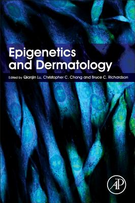 Epigenetics and Dermatology - Lu, Qianjin (Editor), and Chang, Christopher (Editor), and Richardson, Bruce C (Editor)