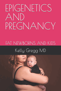 Epigenetics and Pregnancy: Fat Newborns and Kids