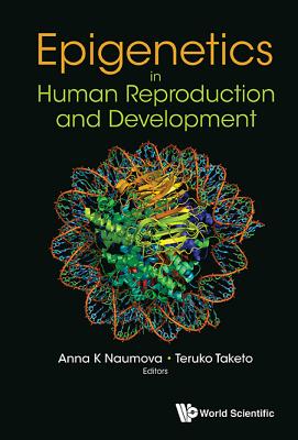 Epigenetics in Human Reproduction and Development - Naumova, Anna K (Editor), and Taketo-Hosotani, Teruko (Editor)