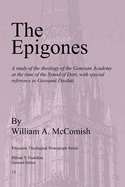 Epigones: A Study of the Theology of the Genevan Academy at the Time of the Synod of Dort, with Special Reference to Giovanni Di
