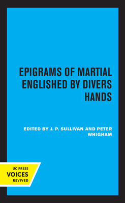 Epigrams of Martial Englished by Divers Hands - Sullivan, J P (Editor), and Whigham, Peter (Editor)