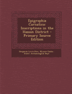 Epigraphia Carnatica: Inscriptions in the Hassan District - Primary Source Edition