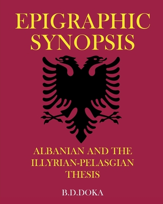 Epigraphic Synopsis: Albanian and the Illyrian-Pelasgian Thesis - B D Doka