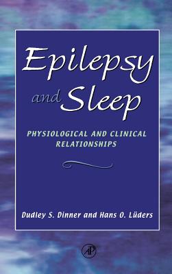 Epilepsy and Sleep: Physiological and Clinical Relationships - Dinner, Dudley S (Editor), and Luders, Hans O (Editor)