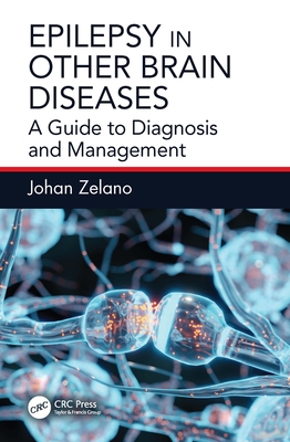 Epilepsy in Other Brain Diseases: A Guide to Diagnosis and Management - Zelano, Johan