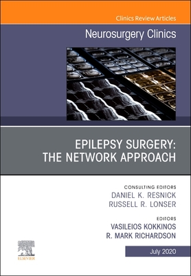 Epilepsy Surgery: The Network Approach, an Issue of Neurosurgery Clinics of North America: Volume 31-3 - Richardson, Mark (Editor), and Kokkinos, Vasileios (Editor)