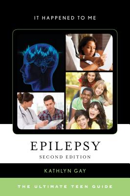 Epilepsy: The Ultimate Teen Guide - Gay, Kathlyn