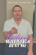 Epilepsy Will Never Beat Me