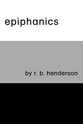 Epiphanics - Henderson, Richard B